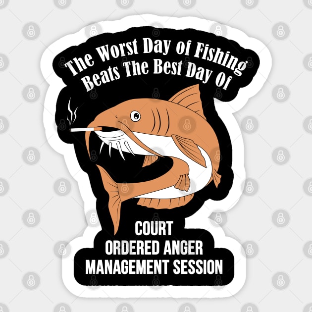 The Worst Day Of Fishing Beats The Best Day Of Court Ordered Anger Management session Sticker by MasliankaStepan